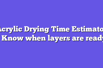 Acrylic Drying Time Estimator – Know when layers are ready