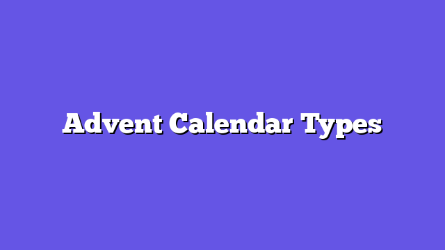 Advent Calendar Types