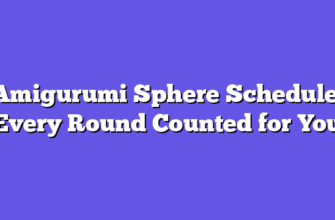 Amigurumi Sphere Schedule: Every Round Counted for You