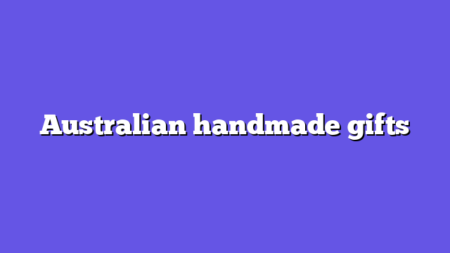 Australian handmade gifts