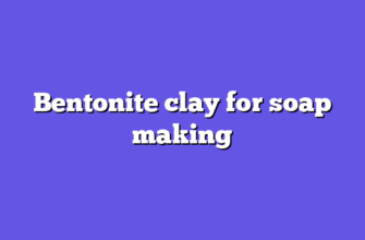 Bentonite clay for soap making