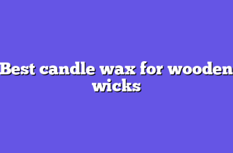Best candle wax for wooden wicks