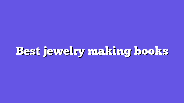 Best jewelry making books