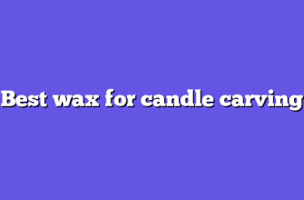 Best wax for candle carving