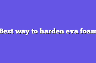Best way to harden eva foam