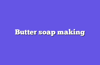 Butter soap making