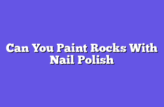 Can You Paint Rocks With Nail Polish