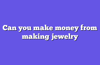 Can you make money from making jewelry