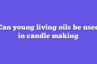 Can young living oils be used in candle making