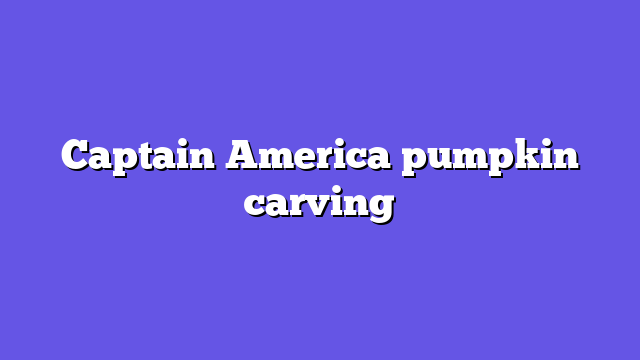 Captain America pumpkin carving