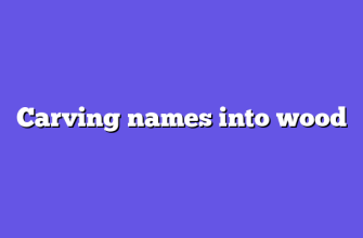 Carving names into wood