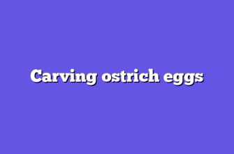 Carving ostrich eggs