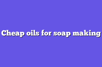 Cheap oils for soap making