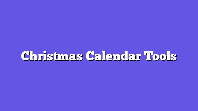 Christmas Calendar Tools