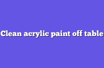 Clean acrylic paint off table