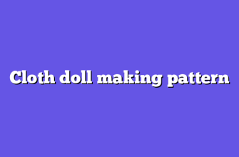 Cloth doll making pattern