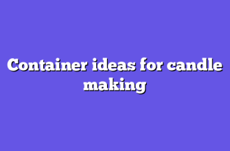Container ideas for candle making