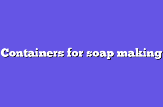 Containers for soap making
