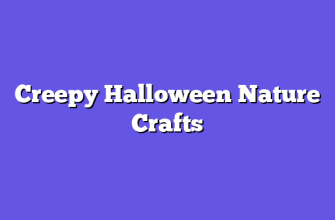 Creepy Halloween Nature Crafts