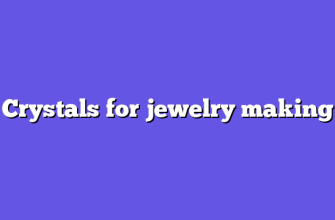 Crystals for jewelry making