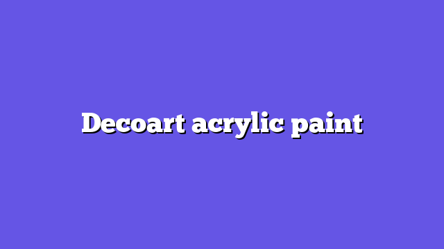 Decoart acrylic paint