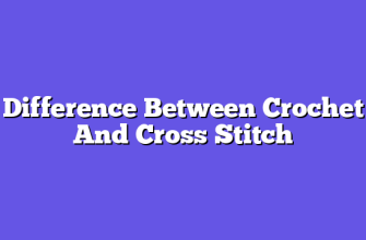 Difference Between Crochet And Cross Stitch