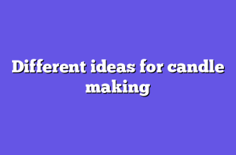 Different ideas for candle making