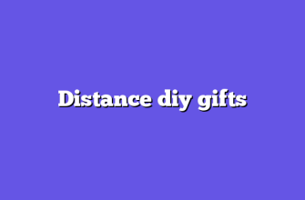 Distance diy gifts