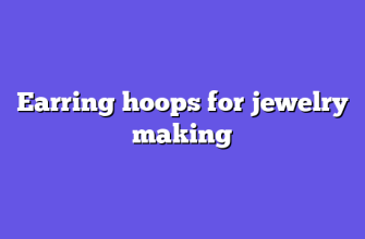Earring hoops for jewelry making