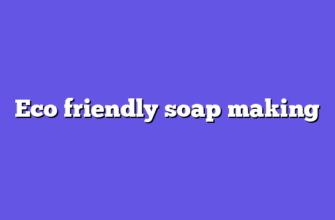 Eco friendly soap making