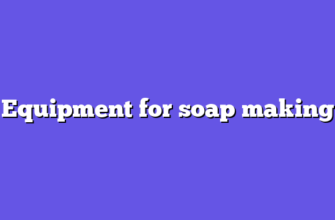 Equipment for soap making