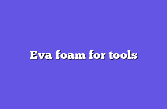 Eva foam for tools