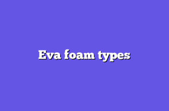 Eva foam types