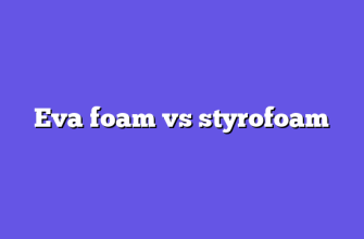 Eva foam vs styrofoam