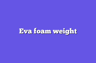 Eva foam weight
