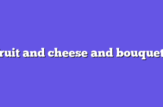 Fruit and cheese and bouquets