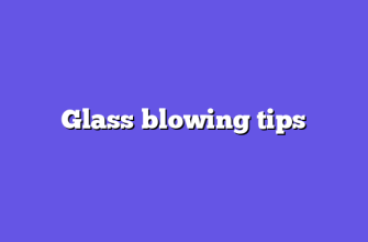 Glass blowing tips