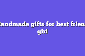 Handmade gifts for best friend girl