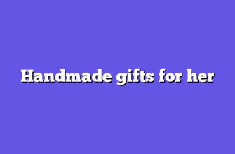 Handmade gifts for her