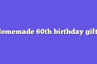 Homemade 60th birthday gifts