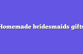 Homemade bridesmaids gifts