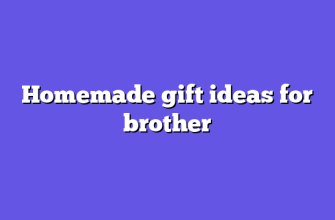 Homemade gift ideas for brother