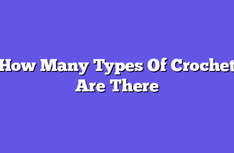 How Many Types Of Crochet Are There