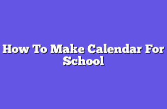 How To Make Calendar For School