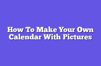 How To Make Your Own Calendar With Pictures