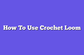 How To Use Crochet Loom