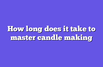 How long does it take to master candle making