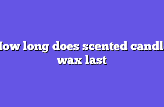 How long does scented candle wax last