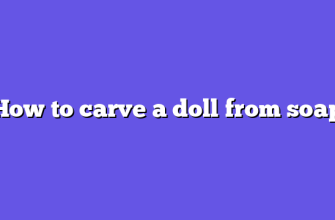 How to carve a doll from soap