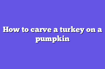 How to carve a turkey on a pumpkin